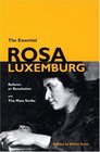 The Essential Rosa Luxemburg Reform or Revolution and the Mass Strike
