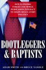 Bootleggers and Baptists How Economic Forces and Moral Persuasion Interact to Shape Regulatory Politics