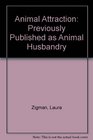 Animal Attraction Previously Published as  Animal Husbandry