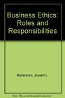 Business Ethics Roles and Responsibilities