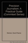 Precision Journalism A Practical Guide