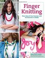 Finger Knitting Fast Easy  Fun Scarves and Accessories to Make