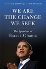 We Are the Change We Seek The Speeches of Barack Obama