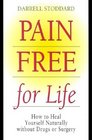 Pain Free for Life How to Heal Yourself Naturally Without Drugs or Surgery