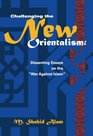 Challenging the New Orientalism Dissenting Essays on the War Against Islam