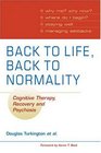 Back to Life Back to Normality Cognitive Therapy Recovery and Psychosis