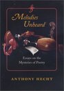 Melodies Unheard Essays on the Mysteries of Poetry