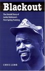Blackout The Untold Story of Jackie Robinson's First Spring Training