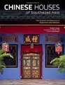 Chinese Houses of Southeast Asia The Eclectic Architecture of Sojourners and Settlers
