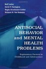 Antisocial Behavior and Mental Health Problems Explanatory Factors in Childhood and Adolescence