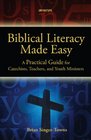 Biblical Literacy Made Easy A Practical Guide for Catechists Teachers and Youth Ministers