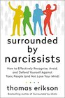Surrounded by Narcissists How to Effectively Recognize Avoid and Defend Yourself Against Toxic People