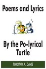POEMS AND LYRICS BY THE POLYRICAL TURTLE