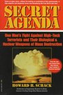 Secret Agenda One Man's Fight Against HighTech Terrorists  Their Biological/Nuclear Weapons of Death