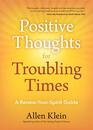 Positive Thoughts for Troubling Times A RenewYourSpirit Guide