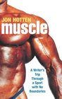 Muscle A Writer's Trip Through a Sport with No Boundaries