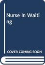 Nurse in Waiting