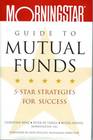 Morningstar's Guide to Mutual Funds 5Star Strategies for Success