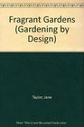 Fragrant Gardens (Gardening By Design)