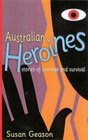 Australian Heroines  Stories of Courage and Survival