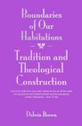 Boundaries of Our Habitations Tradition and Theological Construction