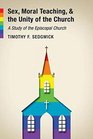 Sex Moral Teaching and the Unity of the Church A Study of the Episcopal Church