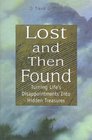 Lost and Then Found Turning Life's Disappointments into Hidden Treasures
