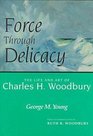 Force Through Delicacy The Life and Art of Charles H Woodbury NA
