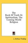 The Rock Of Truth Or Spiritualism The Coming World Religion