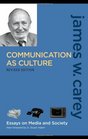 Communication as Culture Revised Edition Essays on Media and Society