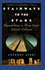 Stairways to the Stars  Skywatching in Three Great Ancient Cultures