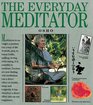 The Everyday Meditator A Practical Guide