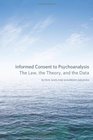 Informed Consent to Psychoanalysis The Law the Theory and the Data