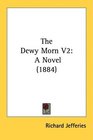 The Dewy Morn V2 A Novel
