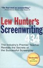 Lew Hunter's Screenwriting 434 The Industry's Premier Teacher Reveals the Secrets of the Successful Screenplay