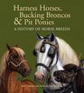 Harness Horses Bucking Broncos  Pit Ponies A History of Horse Breeds