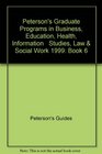 Peterson's Graduate Programs in Business Education Health Information   Studies Law  Social Work 1999 Book 6