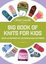 Jorid Linvik's Big Book of Knits for Kids Over 45 Distinctive Scandinavian Patterns