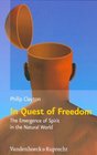 In Quest of Freedom The Emergence of Spirit in the Natural World Frankfurt Templeton Lectures 2006