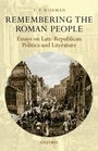Remembering the Roman People Essays on LateRepublican Politics and Literature