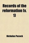 Records of the Reformation  The Divorce 15271533 Mostly Now for the First Time Printed From Mss in the British Museum the Public