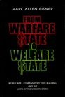 From Warfare State to Welfare State World War I Compensatory State Building and the Limits of the Modern Order