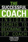 The Successful Coach Insider Secrets to Becoming a Top Coach
