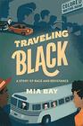 Traveling Black A Story of Race and Resistance