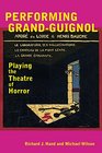 Performing GrandGuignol Playing the Theatre of Horror