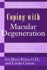 Coping with Macular Degeneration A Guide for Patients and Families to Understanding and Living with Degenerative Vision Disorder