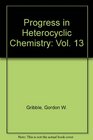 Progress in Heterocyclic Chemistry Volume 13 A critical review of the 2000 literature preceded by two chapters on current heterocyclic topics