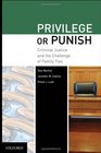Privilege or Punish Criminal Justice and the Challenge of Family Ties