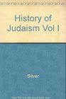 History of Judaism Vol I