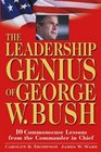 The Leadership Genius of George W Bush 10 Common Sense Lessons from the CommanderinChief